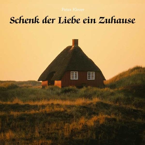 Schenk der Liebe ein Zuhause (Lahrer Geschenkhefte) Partnership & Love