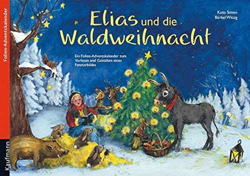 Elias und die Waldweihnacht. Ein Folien-Adventskalender zum Vorlesen und Gestalten eines Fensterbildes (Adventskalender mit Geschichten für Kinder: Ein Buch zum Vorlesen und Basteln) Calendars