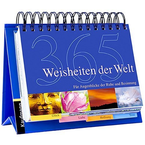 365 Weisheiten der Welt: Für Augenblicke der Ruhe und Besinnung: Für Augenblicke der Ruhe und Besinnung. Glück, Liebe, Hoffnung, Trost. Zum Aufstellen Living & Furnishing