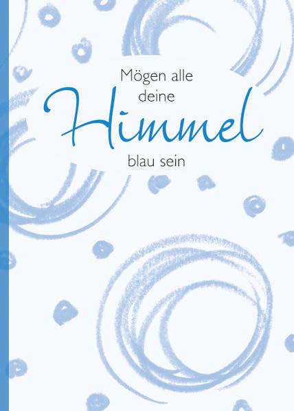 Mögen alle deine Himmel blau sein (Kleine Geschenke / Ein Geschenkheft) Religion & Esotericism