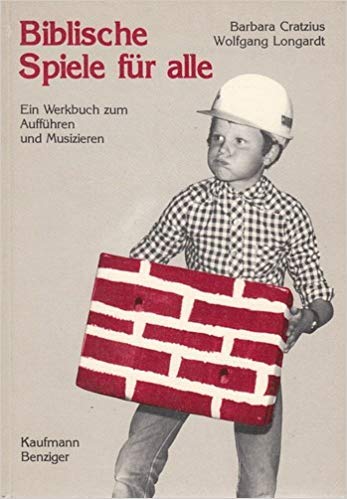 Biblische Spiele für alle. Ein Werkbuch zum Aufführen und Musizieren Books