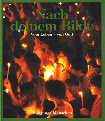Nach deinem Bilde. Vom Leben - von Gott für junge Menschen Books