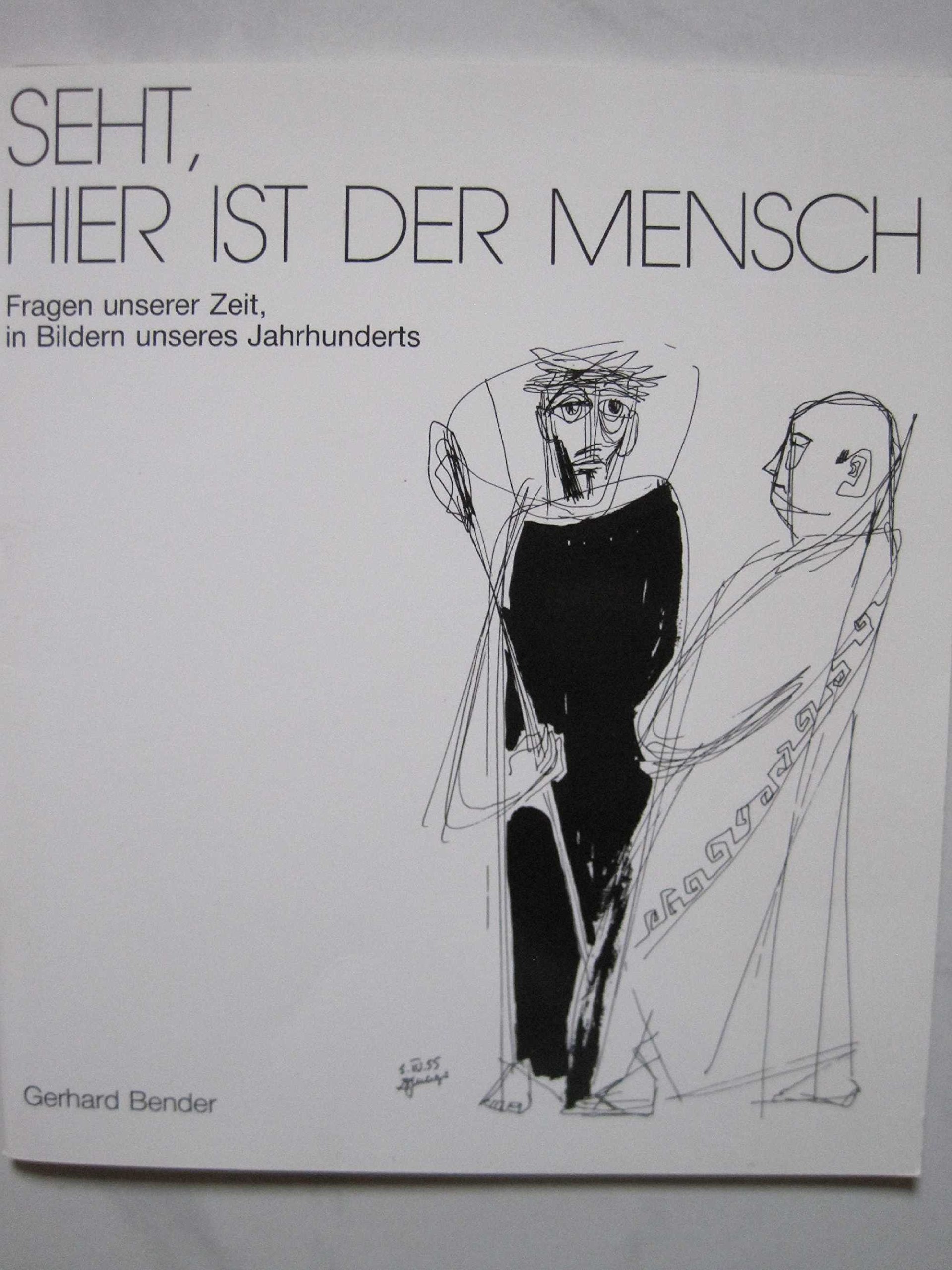 Seht, hier ist der Mensch. Fragen unserer Zeit in Bildern unseres Jahrhunderts Books
