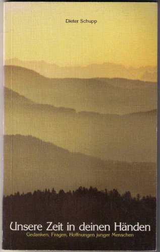 Unsere Zeit in Deinen Händen. Gedanken, Fragen, Hoffnungen junger Menschen Books
