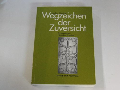 Wegzeichen der Zuversicht. Schlüsselworte biblischer Botschaft Books