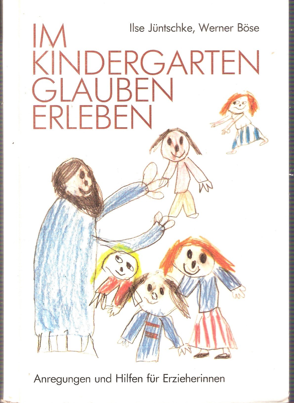 Im Kindergarten Glauben erleben. Anregungen und Hilfen für Erzieherinnen Education & Training