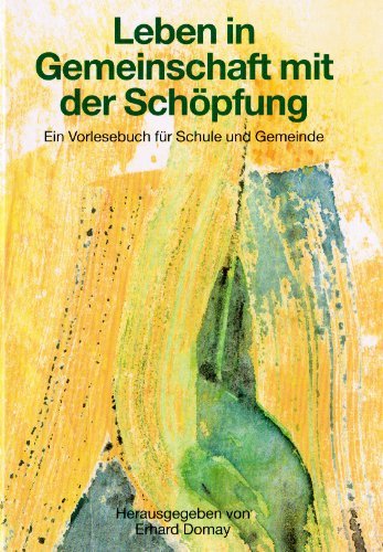 Leben in Gemeinschaft mit der Schöpfung: Ein Vorlesebuch für Schule und Gemeinde Business & Technology