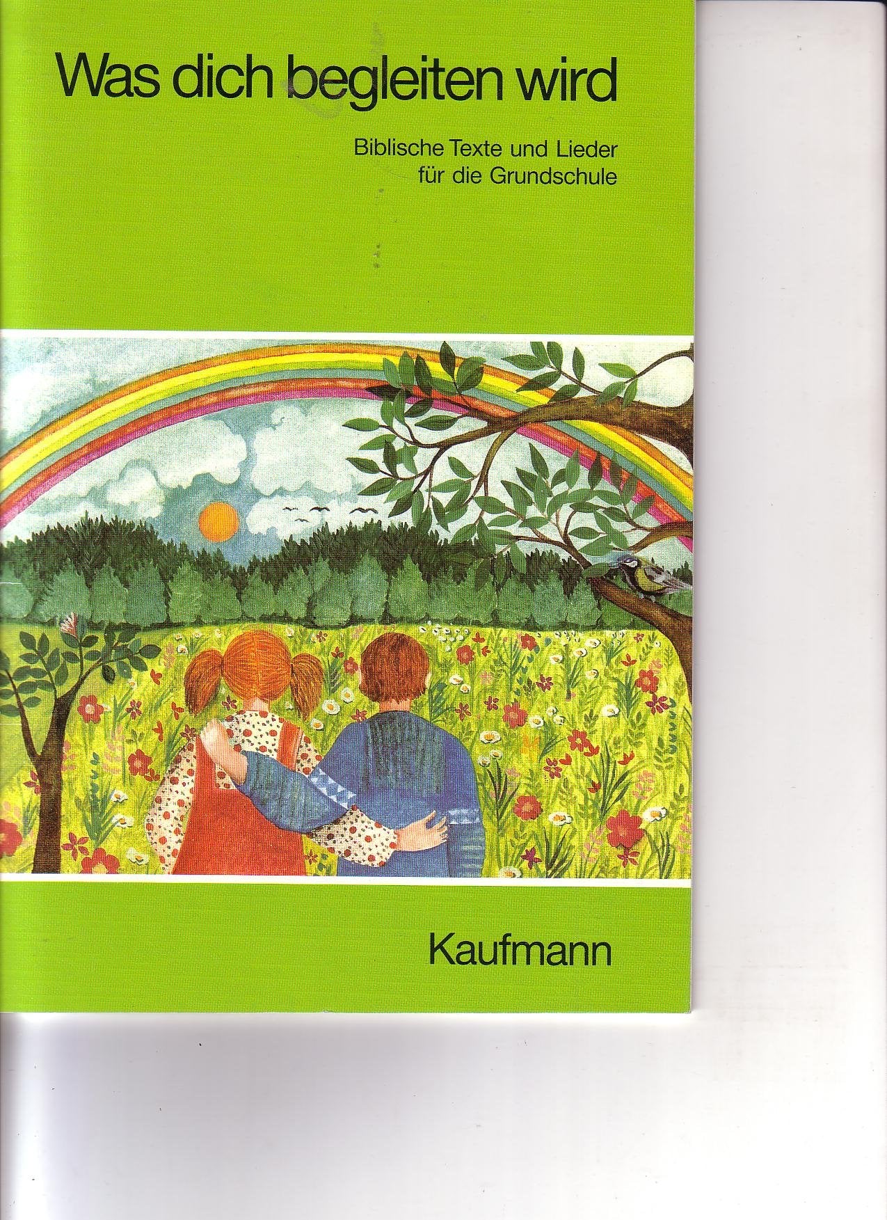 Was dich begleiten wird. Biblische Texte und Lieder für die Grundschule Education & Training
