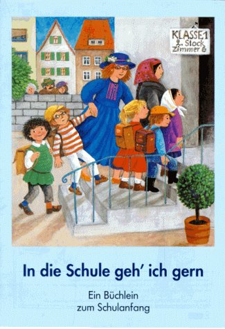 In die Schule geh' ich gern: Ein Büchlein zum Schulanfang Books