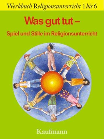 Was gut tut: Rollenspiel und Stille-Übungen im Religionsunterricht Education & Training Books