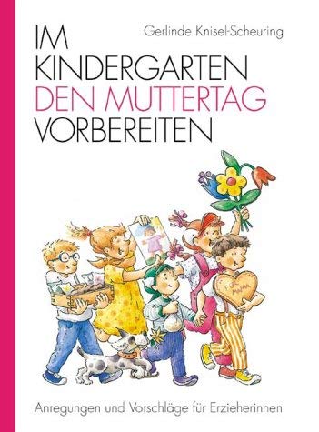 Im Kindergarten den Muttertag vorbereiten: Anregungen und Vorschläge für Erzieherinnen Books