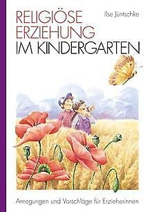 Religiöse Erziehung im Kindergarten: Anregungen und Vorschläge für Erzieherinnen Parents & Children