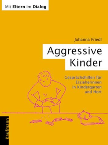 Aggressive Kinder. Gesprächshilfen für Erzieherinnen in Kindergarten und Hort Books