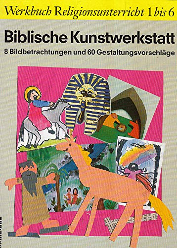 Biblische Kunstwerkstatt. 8 Bildbetrachtungen und 60 Gestaltungsvorschläge Education & Training