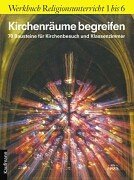 Kirchenräume begreifen. 70 Bausteine für Kirchenbesuch und Klassenzimmer Books