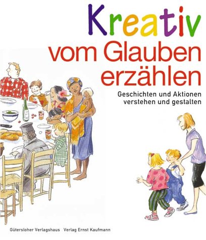 Kreativ vom Glauben erzählen. Geschichten und Aktionen verstehen und gestalten Self-help
