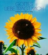 Gottes Liebe trägt mich: Gedanken und Gebete im Alltag Books