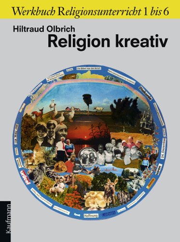 Religion kreativ: Werkbuch Religionsunterricht 1 bis 6 Education & Training
