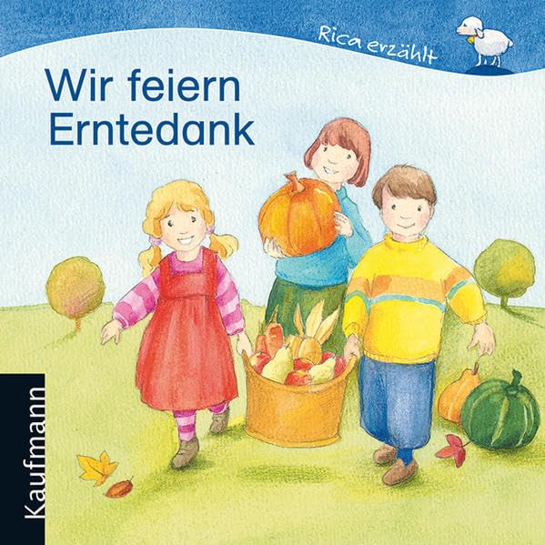 Wir feiern Erntedank (Rica erzählt) Non-fiction