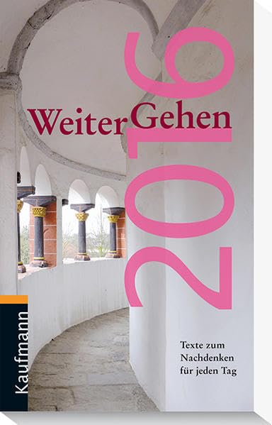 WeiterGehen 2016: Texte zum Nachdenken für jeden Tag Calendars