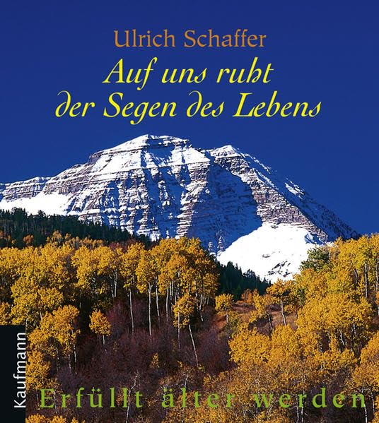 Auf uns ruht der Segen des Lebens. Erfüllt älter werden book