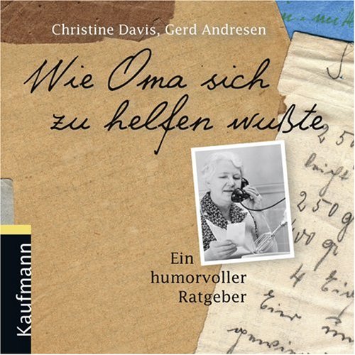 Wie Oma sich zu helfen wusste: Ein humorvoller Ratgeber: Ein Ratgeber in humorvollen Szenen Lifestyle
