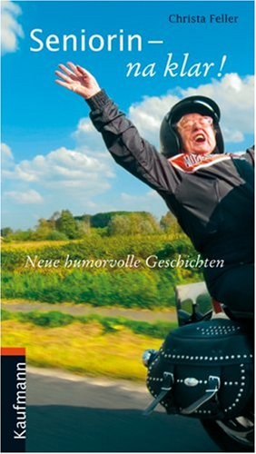Seniorin - na klar!: Neue humorvolle Geschichten Lifestyle