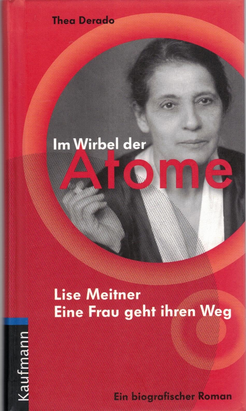 Im Wirbel der Atome: Lise Meitner - Eine Frau geht ihren Weg: Lise Meitner - Eine Frau geht ihren Weg. Ein biografischer Roman Personalities