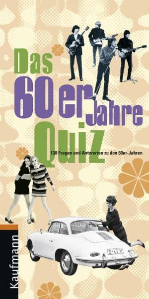 Das 60er-Jahre-Quiz: 131 Fragen und Antworten: 130 Fragen und Antworten Lifestyle