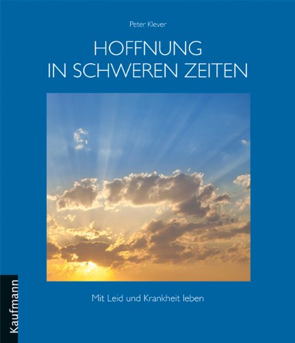 Hoffnung in schweren Zeiten: Mit Leid und Krankheit leben Death & Mourning