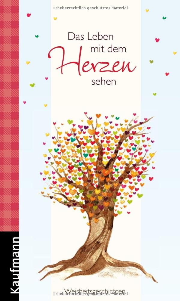 Das Leben mit dem Herzen sehen: Weisheitsgeschichten Essays & Short Stories