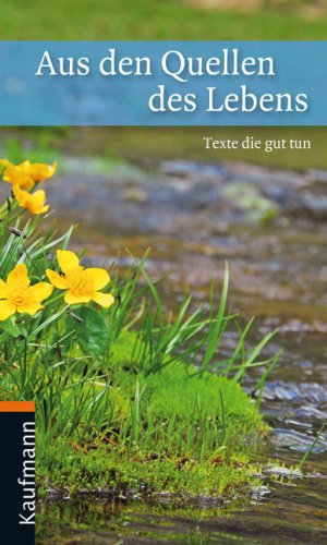 Aus den Quellen des Lebens: Texte, die gut tun Contemporary literature