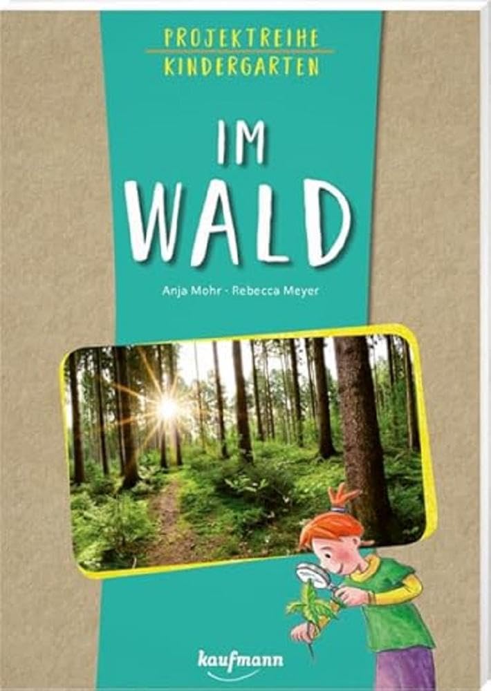 Projektreihe Kindergarten - Wir entdecken den Wald Business & Technology