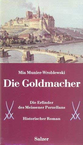 Die Goldmacher: Die Erfinder des Meissener Porzellans: Die Erfinder des Meissener Porzellans. Historischer Roman Personalities Books