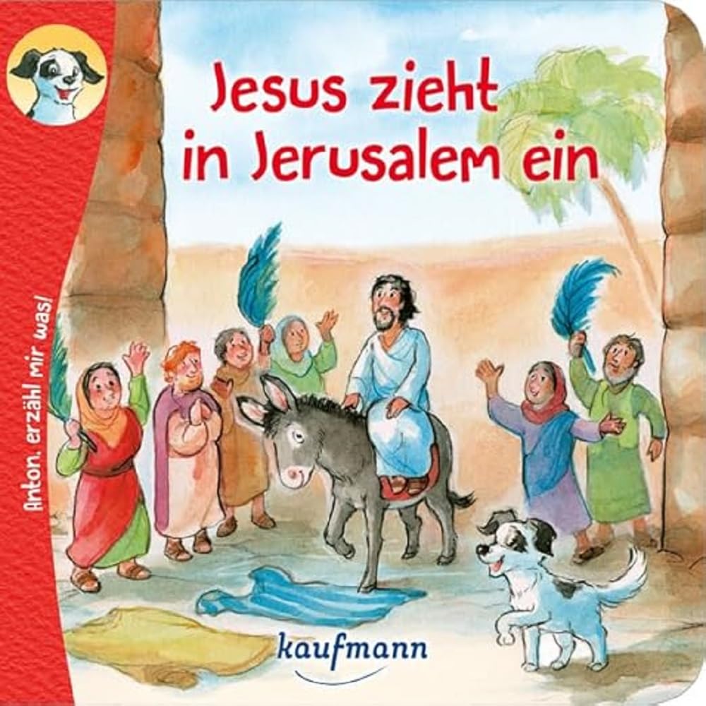Anton, erzähl mir was! Jesus zieht in Jerusalem ein: Bilderbuch (Anton, erzähl mir was! - zum Vorlesen und Mitnehmen: Die Heftreihe "Religion" für Kinder ab 2 Jahren) Non-fiction