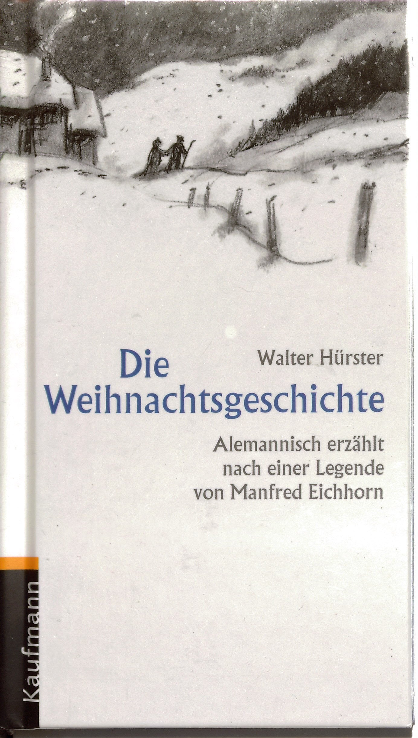 Die Weihnachtsgeschichte alemannisch erzählt. Alemannisch erzählt nach einer Legende von Manfred Eichhorn Fairy Tales & Legends