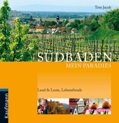 Südbaden - Mein Paradies: Land & Leute, Lebensfreude Lifestyle