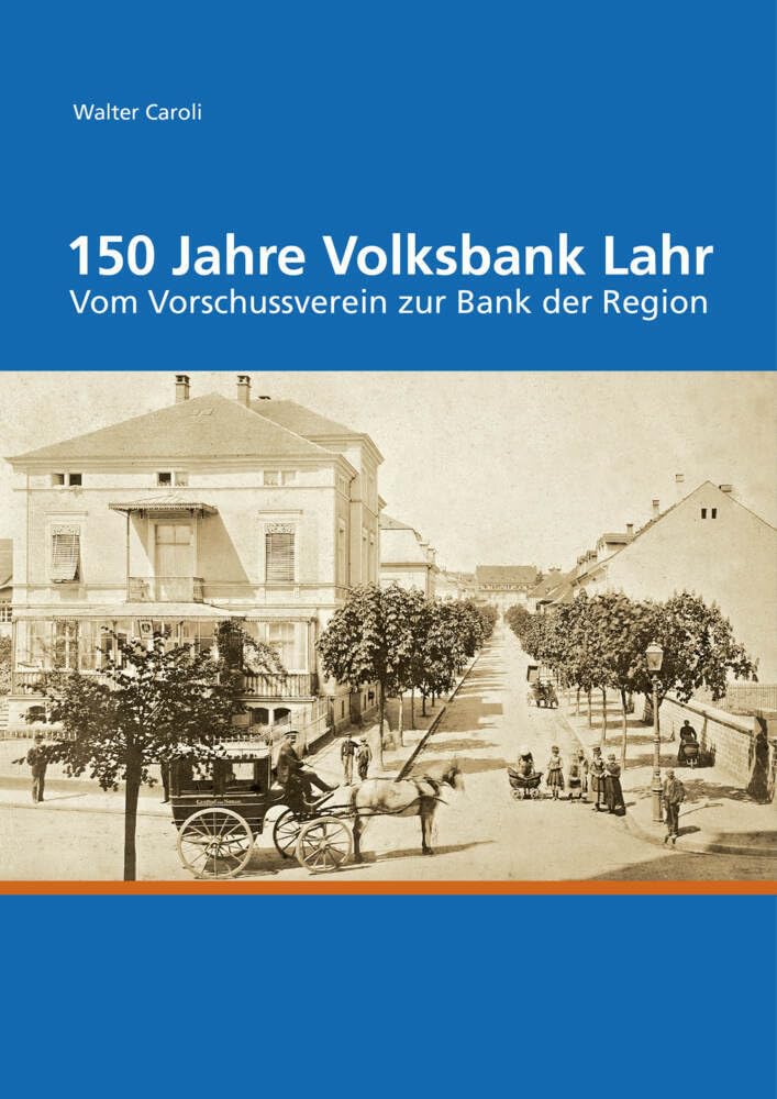 150 Jahre Volksbank Lahr: Vom Vorschussverein zur Bank der Region Business, Finance & Career