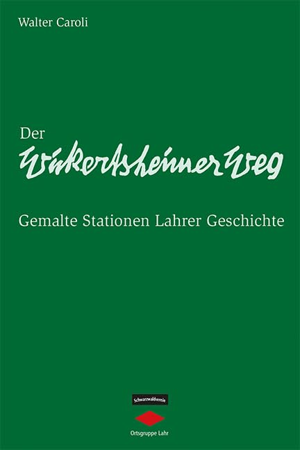 Der Wickertsheimer Weg: Gemalte Stationen Lahrer Geschichte Film, Art & Culture