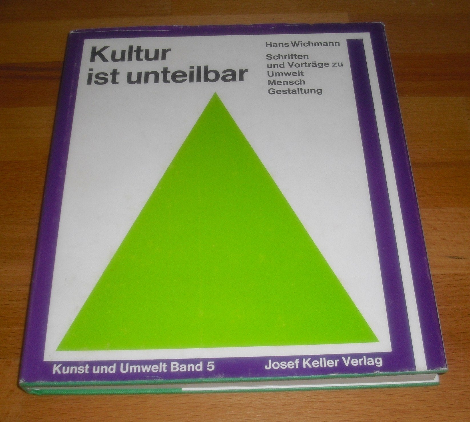 Kultur ist unteilbar. Schriften und Vorträge zu: Umwelt - Mensch - Gestaltung Books