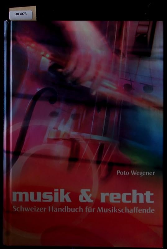 Musik & Recht. Schweizer Handbuch für Musikschaffende Business, Finance & Career