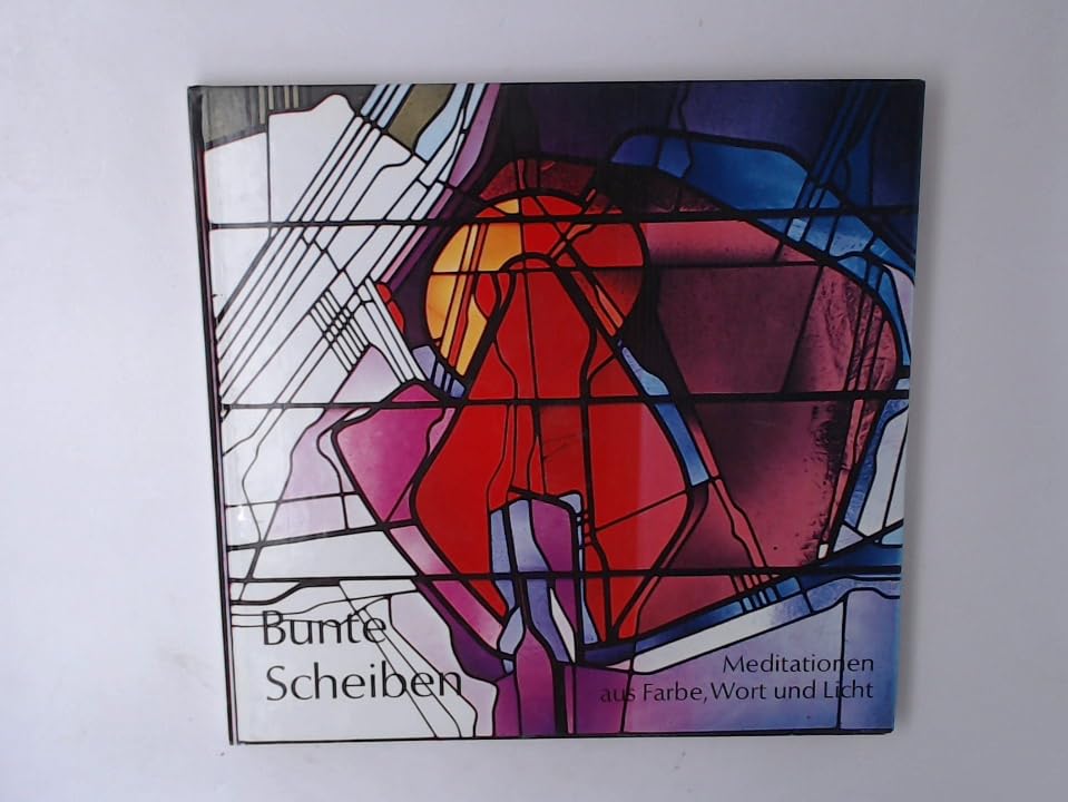 Bunte Scheiben : Meditationen aus Farbe, Wort u. Licht Books