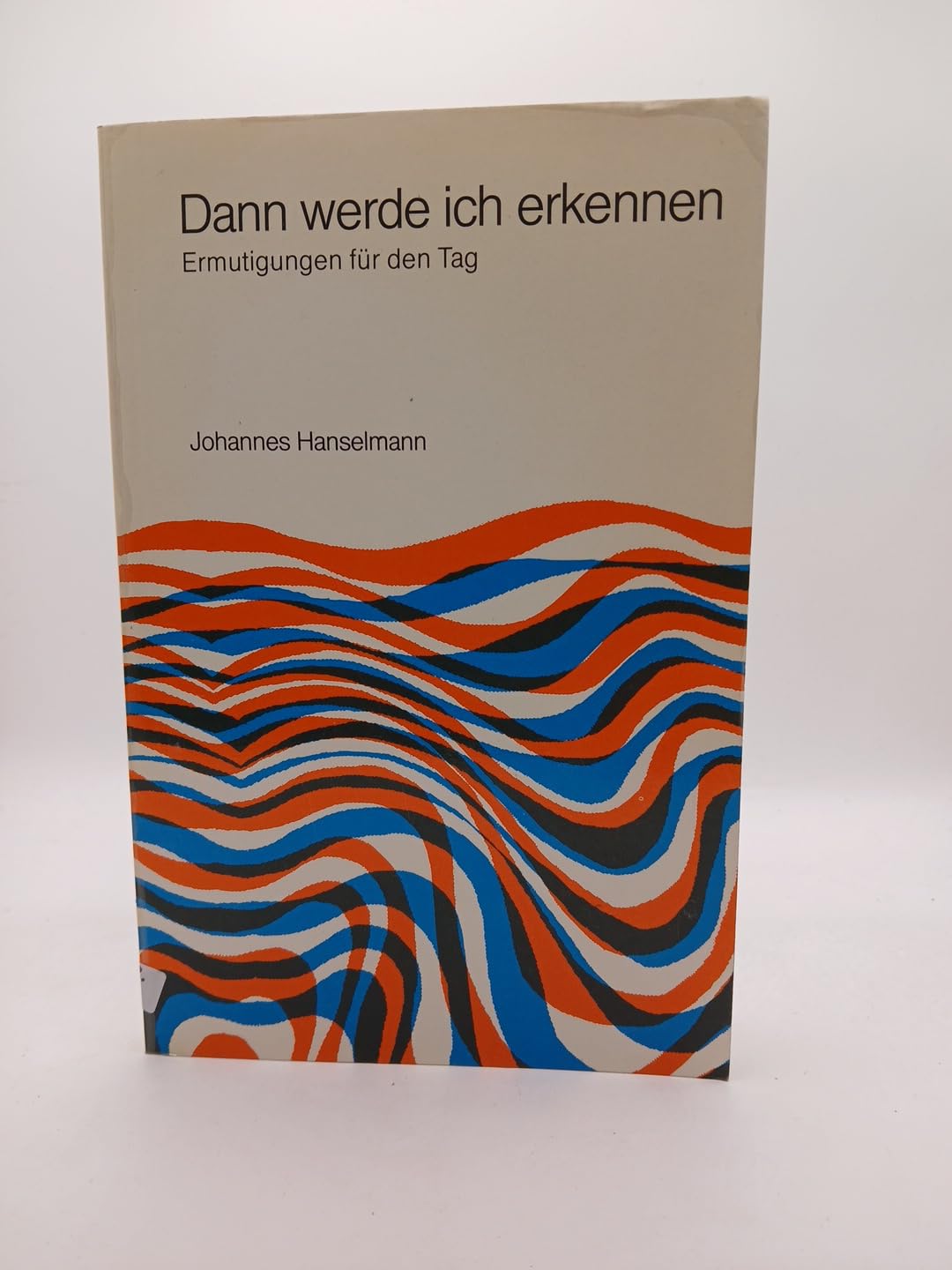 Dann werde ich erkennen. Ermutigungen für dem Tag Books