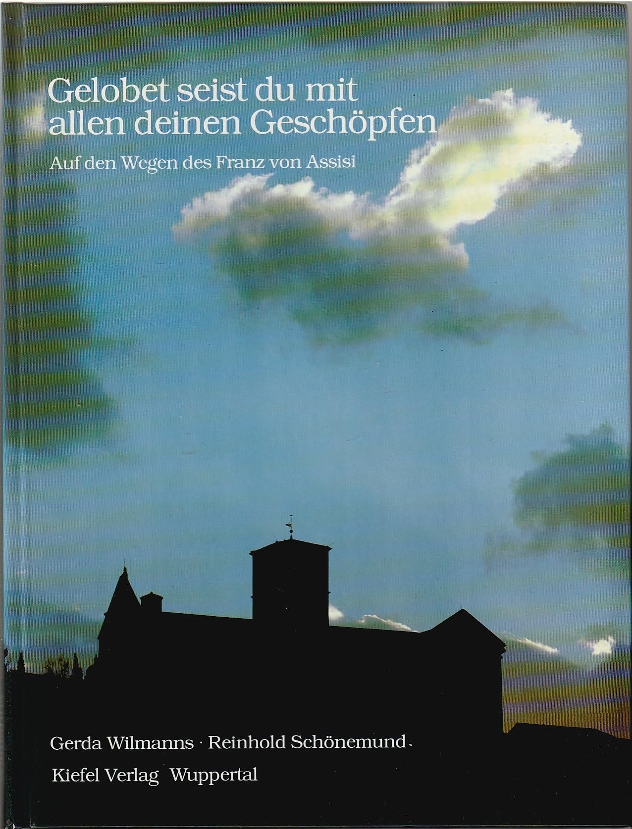 Gelobet seist du mit allen deinen Geschöpfen. Auf den Wegen des Franz von Assisi Books