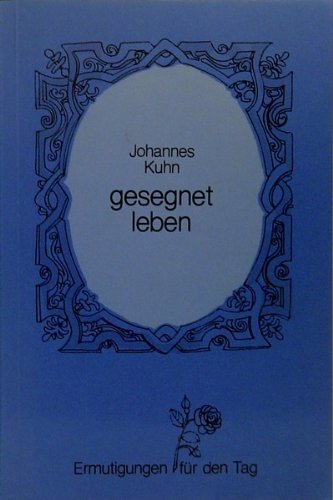 Gesegnet leben. Ermutigungen für den Tag Religion & Esotericism
