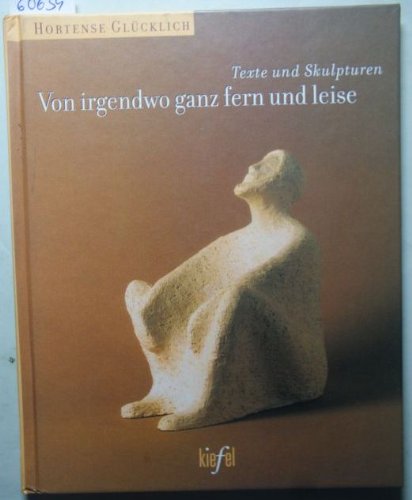 Von irgendwo ganz fern und leise. Texte und Skulpturen Film, Art & Culture