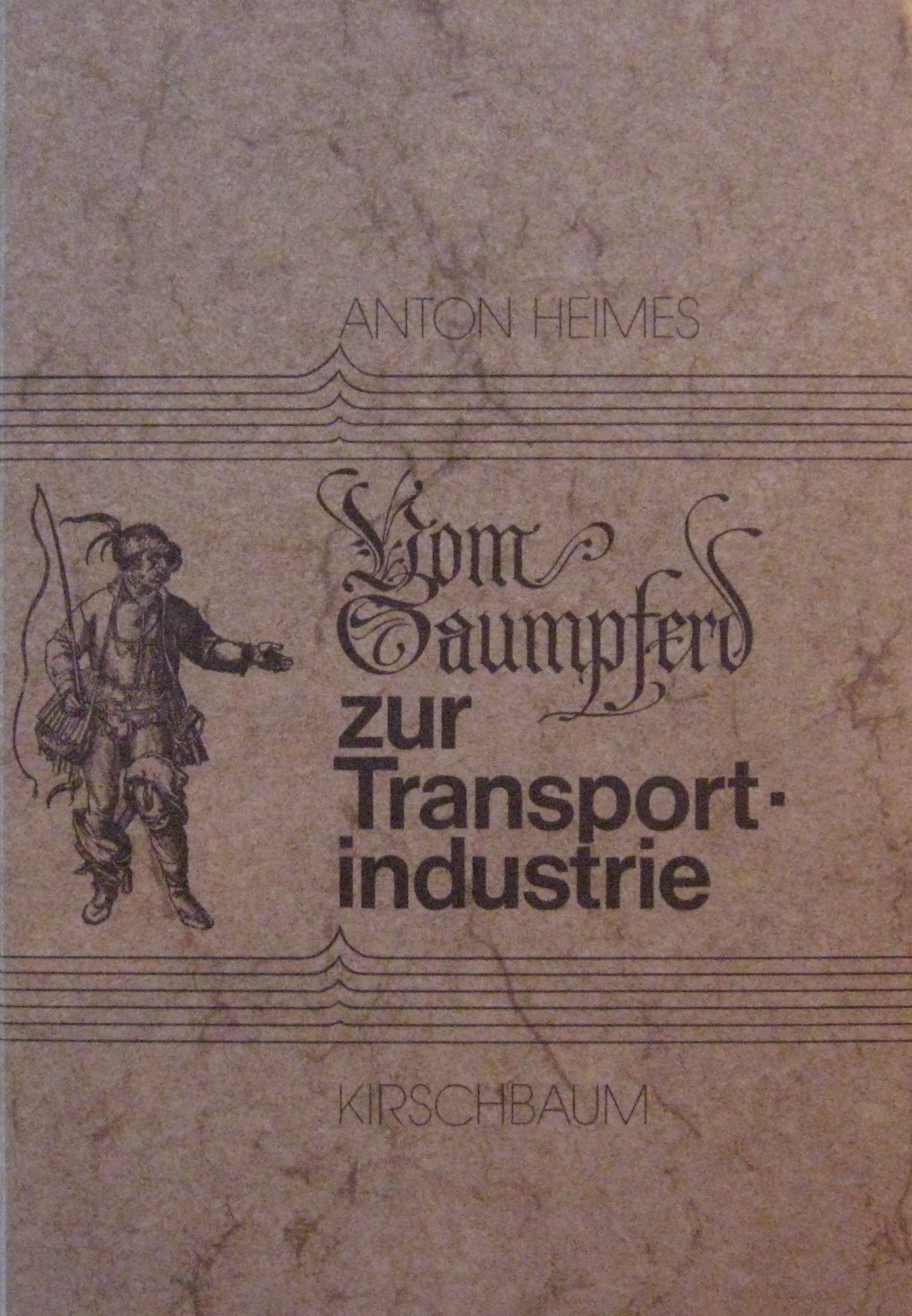 Vom Saumpferd zur Transportindustrie. Weg und Bedeutung des Strassengüterverkehrs in der Geschichte Books
