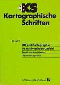 GIS und Kartographie im multimedialen Umfeld: Grundlagen, Anwendungen und Entwicklungstrends (Kartographische Schriften) Geology & Geography