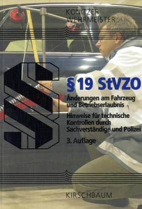 § 19 StVZO Änderungen am Fahrzeug und Betriebserlaubnis: Hinweise für technische Kontrollen durch Sachverständige und Polizei Business & Technology