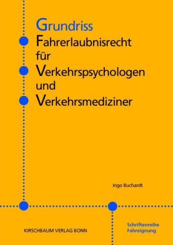 Grundriss Fahrerlaubnisrecht für Verkehrspsychologen und Verkehrsmediziner Law